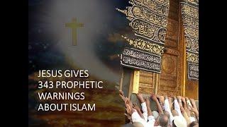 Jesus Gives 343 Prophetic Warnings about Islam