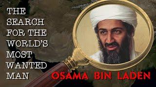 The Search for the World's Most Wanted Man: Osama Bin Laden