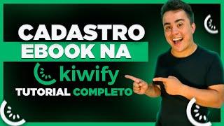 Como Cadastrar um Ebook Na Kiwify - Aprenda como Vender Seu Ebook na Kiwify