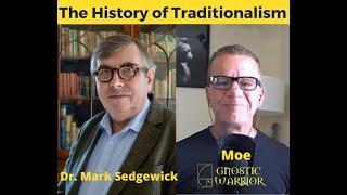 The History of Traditionalism w/ Dr. Mark Sedgwick