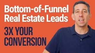 The Secret of "Bottom-of-Funnel" Real Estate Listing Leads - Don't make this mistake!