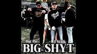 Big Po x J Walk “Big Shyt”