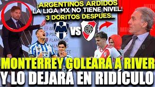 ARGENTINOS NO LO SOPORTAN! MONTERREY DEMUESTRA QUE LA LIGA MX ES MEJOR QUE RIVER PLATE