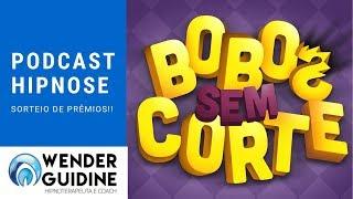 PODCAST - BOBOS SEM CORTE - HIPNOSE