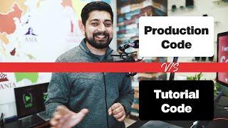 Is Production code different from tutorials