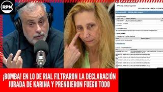 ¡BOMBA! EN LO DE RIAL FILTRARON LA DECALRACIÓN JURADA DE KARINA MILEI Y PRENDIERON FUEGO TODO