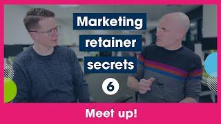 Marketing retainer secrets #6 - Meet up! - with Steve Brennan & Chris Dunkerley