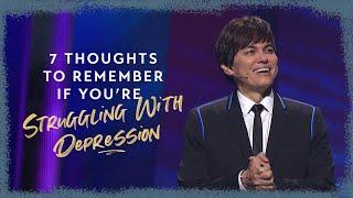 7 Thoughts To Remember If You're Struggling With Depression | Joseph Prince