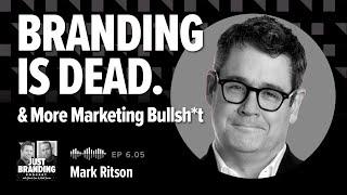 Branding is Dead & More Marketing Bullsh*t with Mark Ritson (Brand Strategy, Marketing Myths & More)
