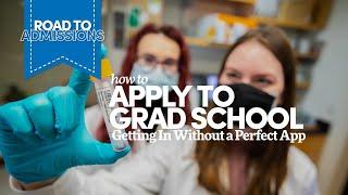 How to Apply the Graduate School - Getting In Without a Perfect Application