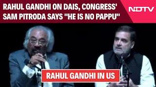 Rahul Gandhi In US | Rahul Gandhi On Dais, Congress' Sam Pitroda Says "He Is No Pappu"