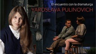 Encuentro con la dramaturga Yaroslava Pulinovich