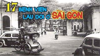 Những Bệnh Viện Lâu Đời Gắn Liền Với Vùng Đất Sài Gòn | Lịch sử Việt Nam