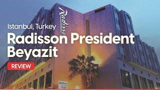 Radisson President Beyazit Istanbul Review: Is This Hotel Worth It?