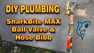 Install a Sharkbite Max Ball Valve and new Hose Bibb fix leaking valves