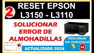 Reset Epson L3150 Parte 2 - SOLUCIONAR ERROR DE ALMOHADILLA EPSON L3110