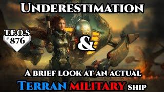 Underestimation & A brief look at an actual Terran military ship | Humans are Space Orcs? | TFOS876