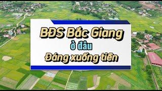Bất động sản Bắc Giang: Đất nền ở đâu là đáng để xuống tiền nhất???