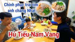 Nấu một nồi Hủ Tiếu Nam Vang chồng Nhật và các con ai cũng thích