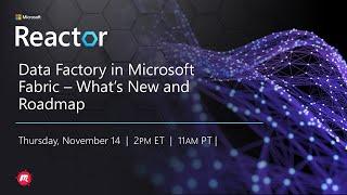 Data Factory in Microsoft Fabric – What’s New and Roadmap