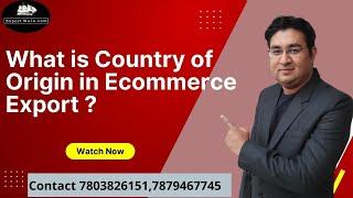 What is Country of Origin in E-commerce Export ? | ExportWala | Ankit Sahu | Hindi |