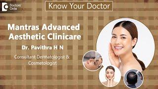 Mantras Advanced Aesthetic Clinic,Jayanagar, Bangalore| Dr.Pavithra H N |Dermatologist&Cosmetologist