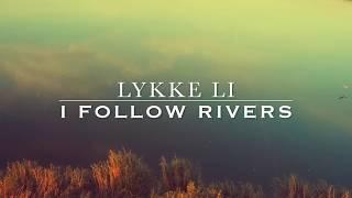 Lykke Li - I Follow Rivers (Lyrics Video) (by Daenna González)