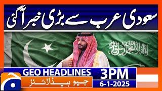 𝗦𝗮𝘂𝗱𝗶 𝗔𝗿𝗮𝗯𝗶𝗮 & 𝗜𝗿𝗮𝗾 𝗗𝗲𝘃𝗲𝗹𝗼𝗽𝗺𝗲𝗻𝘁𝘀: Sad News for Pakistan | Geo News 3 PM Headlines (6th January 2025)