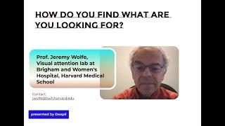 Prof. Jeremy Wolfe: How do you find what you are looking for - from a cognitive perspective