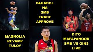 PAHABOL NA SMB TRADE APPROVE | DITO MAPAPANOOD GINEBRA VS SMB GAME 1 | MAGNOLIA REVAMP