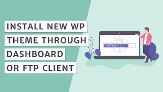 How to Install a WordPress Theme [FTP & WP]