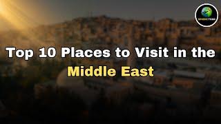 Top 10 Places to Visit in the Middle East 