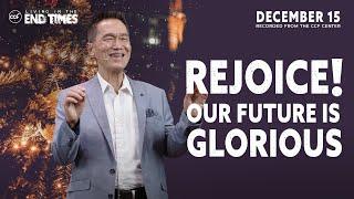 Rejoice! Our Future Is Glorious | Peter Tan-Chi | December 15, 2024