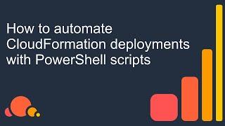 How to automate CloudFormation deployments with PowerShell scripts