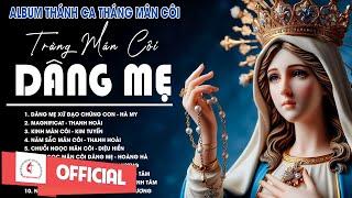 Album Tháng Mân Côi | Tràng Mân Côi Dâng Mẹ | Những Bài Thánh Ca Cầu Nguyện Với Mẹ Hay Nhất