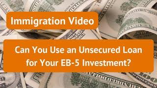 Can You Use an Unsecured Loan for Your EB-5 Investment? #EB5 #UnsecuredLoan