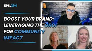 Boost Your Brand: Leveraging the ORCF for Community Impact | The MindShare Podcast EP 294