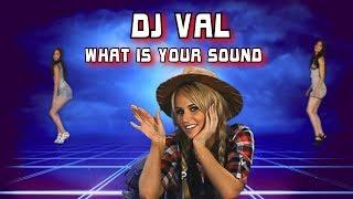 DJ VAL - What is your sound