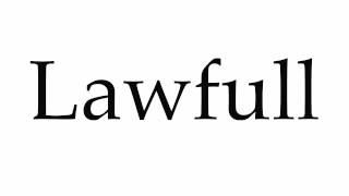 How to Pronounce Lawfull