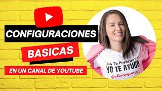 Configuraciones BÁSICAS En Un Canal de YOUTUBE | Elianny Yánez