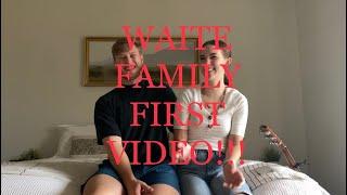 Waite Family First Video!!