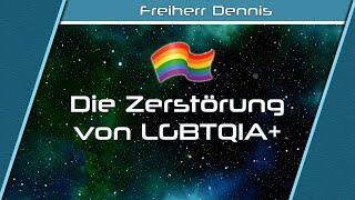 Freiherr Dennis zerstört LGBTQIA+