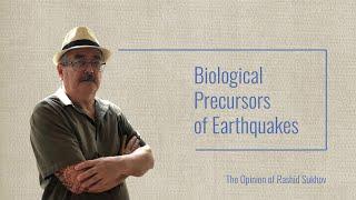 Biological precursors of earthquakes: The opinion of Rashid Sukhov