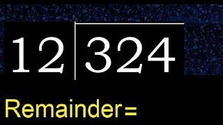 Divide 324 by 12 , remainder  . Division with 2 Digit Divisors . How to do