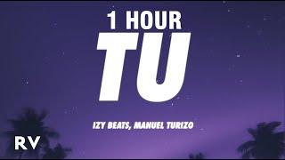 [1 HOUR] Izy Beats, Stefflon Don, Manuel Turizo - TU (Letra/Lyrics)