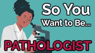 So You Want to Be a PATHOLOGIST [Ep. 34]