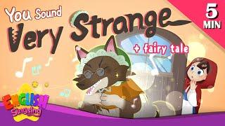 You Sound Very Strange + More Fairy Tales | Little Red Riding Hood | English Song and Story