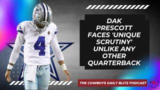 Dallas Cowboys QB Dak Prescott Faces 'Unique Scrutiny' Unlike Any Other Quarterback