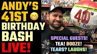 Andy's 41st Birthday Bash LIVE! Special Guests! Booze! Tea! Tears? & More!!