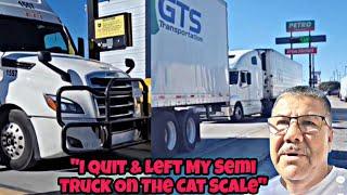 Truck Driver Quit His Job & Left His Semi Truck On The Cat Scale At Petro Truck Stop 